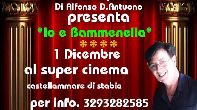 Catellammare di Stabia: grande teatro al Supercinema con “Io e Bammenella” di Alfonso D’Antuono il primo dicembre