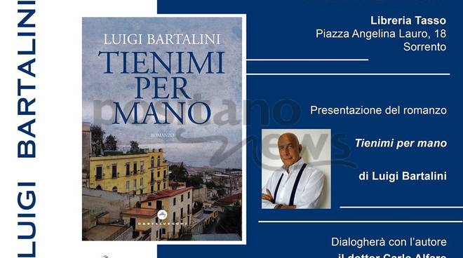 Sorrento, Libreria Tasso: Luigi Bartalini presenta Tienimi per mano, lunedi 3 giugno ore 20,00