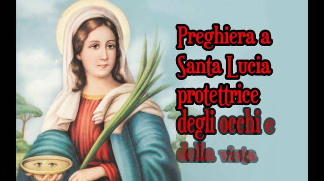 Santa Lucia Protettrice Degli Occhi La Storia E La Preghiera Positanonews