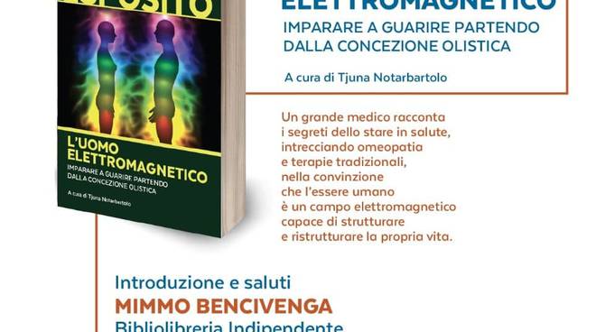 “L’uomo elettromagnetico”: si presenta a Sorrento il saggio del seguitissimo medico omotossicologo Vincenzo. D. Esposito