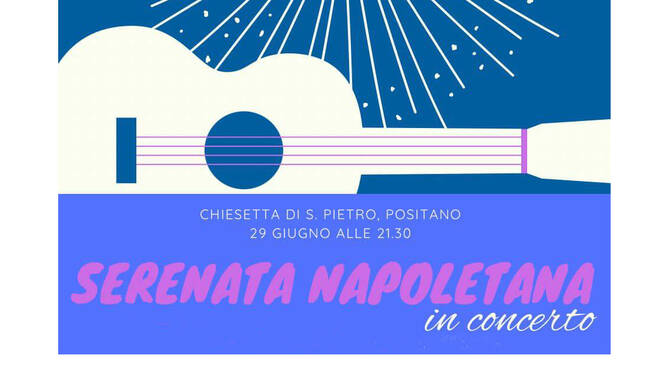 Positano, il 29 giugno "Serenata napoletana" in concerto alla Chiesetta di S. Pietro