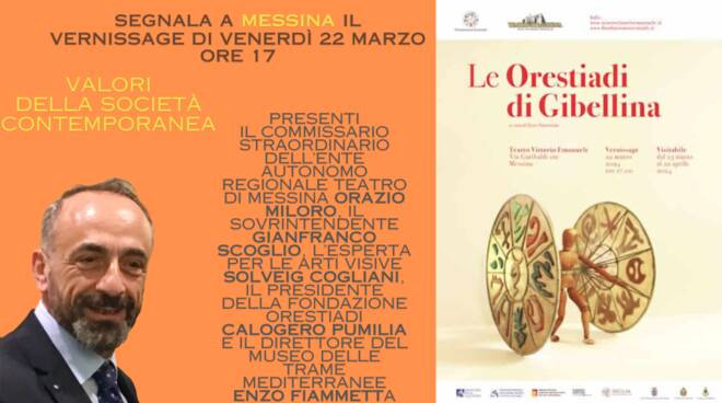 Paolo Battaglia La Terra Borgese segnala “Le Orestiadi di Gibellina” per Messina. Vernissage Venerdì 22 marzo al Teatro Vittorio Emanuele